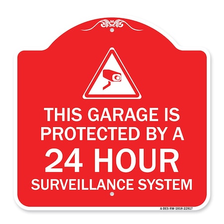 Signmission This Garage Is Protected by 24 Hour Surveillance System, Red & White Alum Sign, 18" H, RW-1818-22817 A-DES-RW-1818-22817